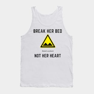 Break her bed not her heart Tank Top